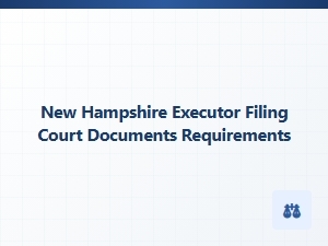 New Hampshire Executor Filing Requirements