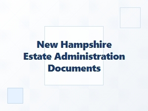 New Hampshire Estate Administration Documents
